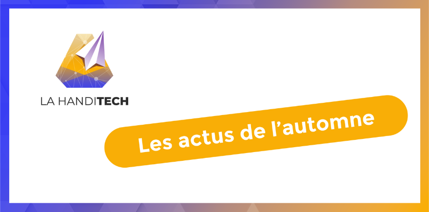 La Handitech - Les actus de l'automne